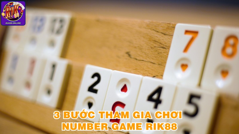 3 bước tham gia chơi Number Game Rik88